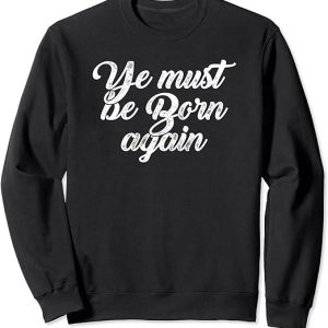 Ye Must Be Born Again Sweatshirt Dark Black